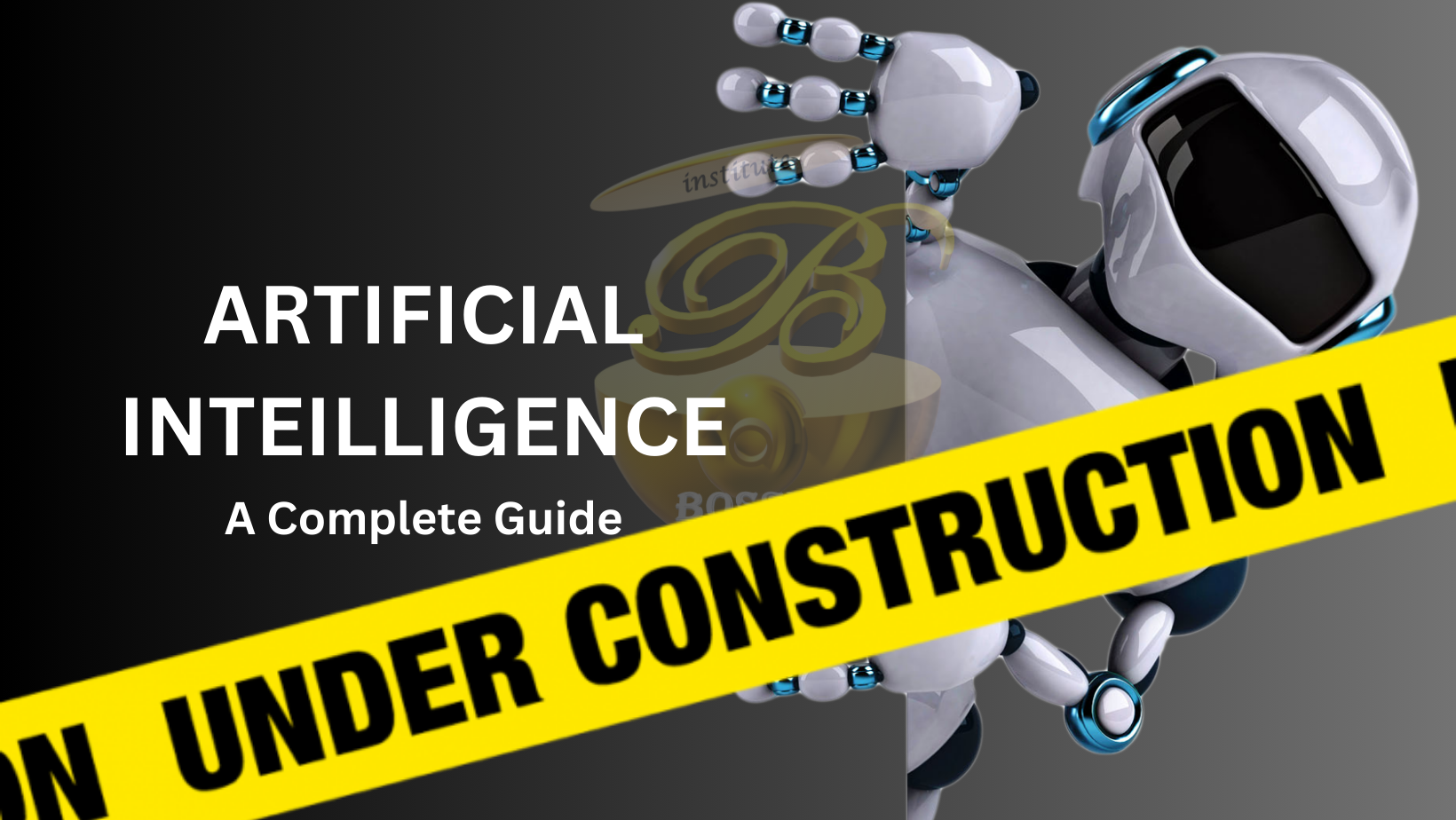 ARTIFICIAL INTELLIGENCE – A Complete Guide