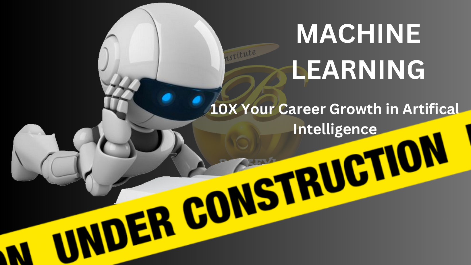 MACHINE LEARNING – 10X your career growth in Artificial Intelligence